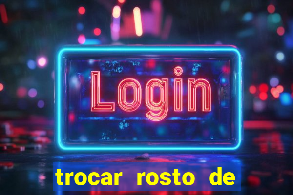 trocar rosto de video online